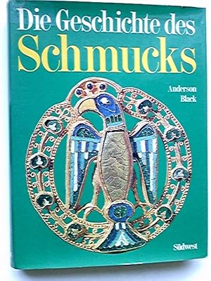 Image du vendeur pour Die Geschichte des Schmucks. Anderson Black. [bers. u. dt. Bearb.: Susanne Haisch unter fachl. Beratung von: Ulla Krempel ; Peter Mller] mis en vente par Antiquariat Buchhandel Daniel Viertel