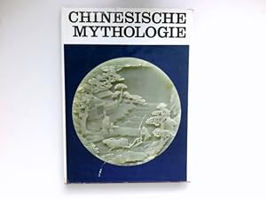 Chinesische Mythologie : [Aus d. Engl. ins Dt. übertr. von Erika Schindel]