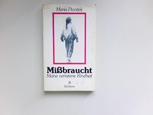 Seller image for Missbraucht : meine verratene Kindheit. for sale by Antiquariat Buchhandel Daniel Viertel