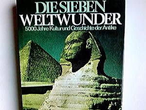 Die sieben Weltwunder : 5000 Jahre Kultur u. Geschichte d. Antike. Artur Müller ; Rolf Ammon