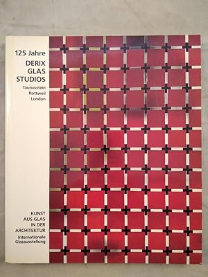 125 Jahre Derix Glas Studios - Kunst aus Glas in der Architektur.