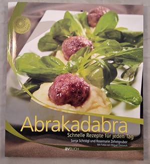 Abrakadabra - Schnelle Rezepte für jeden Tag.