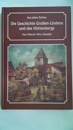 Aus alten Zeiten - Die Geschichte Grossen-Lindens und des Huettenbergs
