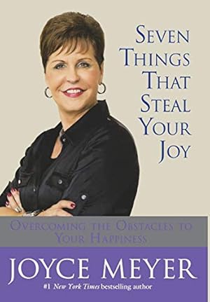 Seller image for Seven Things That Steal Your Joy: Overcoming the Obstacles to Your Happiness for sale by Reliant Bookstore