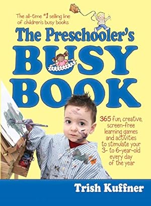 Image du vendeur pour Preschooler's Busy Book: 365 Creative Games & Activities To Occupy 3-6 Year Olds (Busy Books Series) mis en vente par Reliant Bookstore