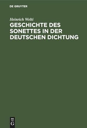 Bild des Verkufers fr Geschichte des Sonettes in der Deutschen Dichtung : Mit einer Einleitung. ber Heimat, Entstehung und Wesen der Sonettform zum Verkauf von AHA-BUCH GmbH