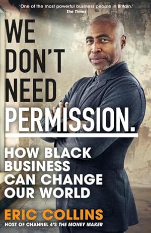 Imagen del vendedor de We Don't Need Permission: How Black Business Can Change Our World a la venta por AHA-BUCH GmbH