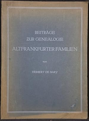 Beiträge zur Genealogie Altfrankfurter Familien.