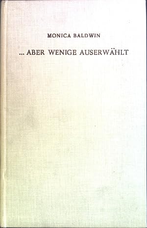 Bild des Verkufers fr aber wenige auserwhlt : Das Tagebuch d. Schwester Ursula Auberon, Klausurierter Chorfrau d. Abtei zum Heiligen Kreuz in Framleghen. zum Verkauf von books4less (Versandantiquariat Petra Gros GmbH & Co. KG)