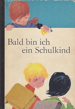 Seller image for Bald bin ich ein Schulkind. Ein Buch zur Vorbereitung der Kinder auf die Schule. for sale by Antiquariat an der Nikolaikirche