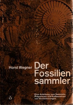 Bild des Verkufers fr Der Fossilien Sammler Eine Anleitung zum Sammeln, Prparieren und Aufbewahren von Versteinerungen zum Verkauf von Fundus-Online GbR Borkert Schwarz Zerfa