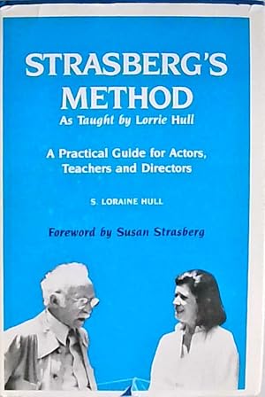 Bild des Verkufers fr Strasberg's Method: As Taught by Lorrie Hull A Practical Guide for Actors, Directors, and Teachers zum Verkauf von Berliner Bchertisch eG