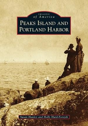 Seller image for Peaks Island and Portland Harbor (Images of America) by Hanley, Susan, Hurd-Forsyth, Holly [Paperback ] for sale by booksXpress
