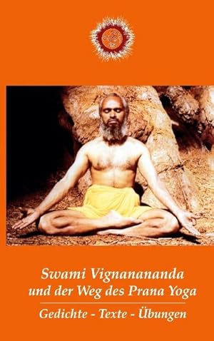 Bild des Verkufers fr Swami Vignanananda und der Weg des Prana Yoga : Gedichte - Texte - bungen zum Verkauf von AHA-BUCH GmbH