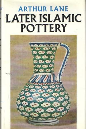 Seller image for Later Islamic Pottery. Persia, Syria, Egypt, Turkey for sale by Bij tij en ontij ...