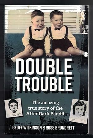 DOUBLE TROUBLE Amazing True Story of the after Dark Bandit