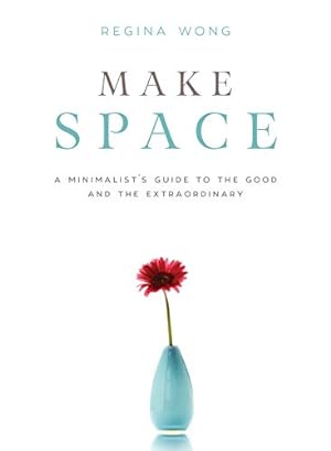 Bild des Verkufers fr Make Space: A Minimalist's Guide to the Good and the Extraordinary zum Verkauf von WeBuyBooks