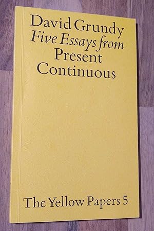 Five Essays from Present Continuous. The Yellow Papaers 5