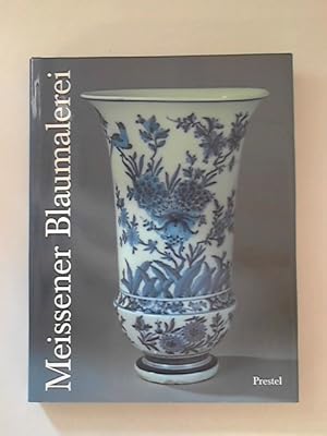 Seller image for Meissener Blaumalerei aus drei Jahrhunderten: anllich der Ausstellung " Meissener Blaumalerei aus drei Jahrhunderten" in der Porzellansammlung Dresden 3.3.-29.7.1989 und im Museum fr Kunst und Gewerbe Hamburg 16.9.-12.11. 1989. for sale by ANTIQUARIAT FRDEBUCH Inh.Michael Simon