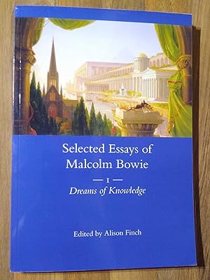 The Selected Essays of Malcolm Bowie Vol. 1: Dreams of Knowledge