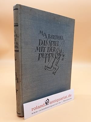 Bild des Verkufers fr Das Spiel mit der Puppe : Roman / Max Barthel. [Buchschm.: C. H. Meyer] zum Verkauf von Roland Antiquariat UG haftungsbeschrnkt