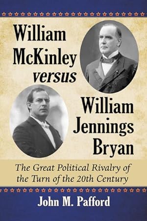 Seller image for William Mckinley Versus William Jennings Bryan : The Great Political Rivalry of the Turn of the 20th Century for sale by GreatBookPrices