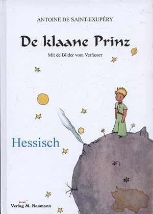 Imagen del vendedor de De klaane Prinz : hessisch. Antoine de Saint-Exupry. Mit de Bilder vom Verf. Ausm Franz. ins Hess. gebracht vom Bernhard Naumann / Saint-Exupry, Antoine de: Le petit prince in deutschen Mundarten ; Bd. 2 a la venta por Versandantiquariat Ottomar Khler