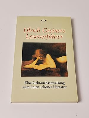 Bild des Verkufers fr Ulrich Greiners Leseverfhrer : Eine Gebrauchsanweisung zum Lesen schner Literatur zum Verkauf von BcherBirne