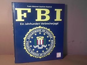 Image du vendeur pour FBI - Ein Jahrhundert Verbrecherjagd. mis en vente par Antiquariat Deinbacher