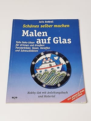 Malen auf Glas - Schönes selber machen. Tolle Deko-Ideen für drinnen und draußen: Fensterbilder, ...