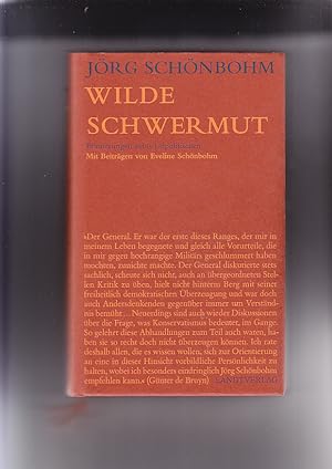 Wilde Schwermut: Erinnerungen eines Unpolitischen Jörg Schönbohm. Mit Beitr. von Eveline Schönbohm