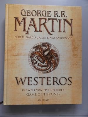 Westeros : die Welt von Eis und Feuer ; the Game of Thrones. George R. R. Martin, Elio M. Garcia ...
