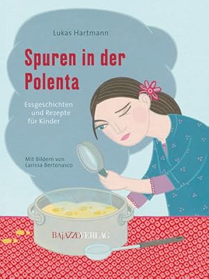 Bild des Verkufers fr Spuren in der Polenta: Essgeschichten und Rezepte fr Kinder zum Verkauf von Modernes Antiquariat - bodo e.V.