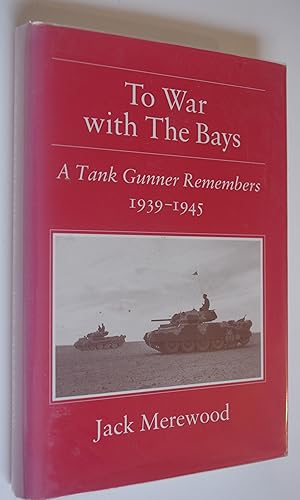 To War with the Bays: A Tank Gunner Remembers 1939-1945
