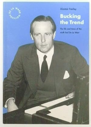 Bild des Verkufers fr Bucking the Trend: The Life and Times of the Ninth Earl De La Warr zum Verkauf von PsychoBabel & Skoob Books