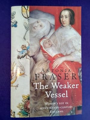 The weaker vessel: Woman's lot in seventeenth-century England