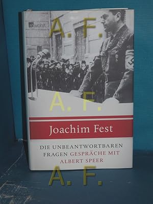 Bild des Verkufers fr Die unbeantwortbaren Fragen : Notizen ber Gesprche mit Albert Speer zwischen Ende 1966 und 1981 zum Verkauf von Antiquarische Fundgrube e.U.