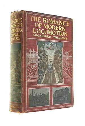 Romance of Modern Locomotion, Concerning Interesting Descriptions of the Rise & Development of th...