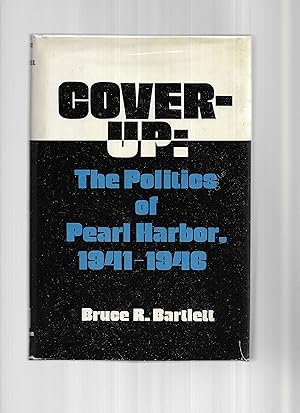 COVER~UP: The Politics Of Pearl Harbor ~ 1941~1946. With A Foreword By John Chamberlain And ~ Joh...