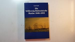 Bild des Verkufers fr Die schleswig-holsteinische Marine 1848 - 1852 zum Verkauf von Gebrauchtbcherlogistik  H.J. Lauterbach
