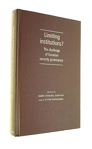 Image du vendeur pour Limiting Institutions?: The Challenge of Eurasian Security Governance mis en vente par M Godding Books Ltd