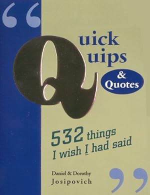 Bild des Verkufers fr Quick Quips and Quotes: 532 Things I Wish I Had Said zum Verkauf von WeBuyBooks