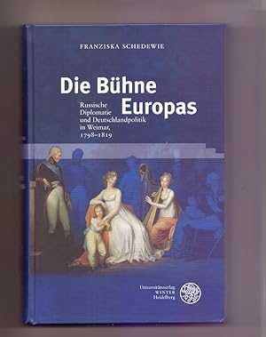 Immagine del venditore per Die Bhne Europas : russische Diplomatie und Deutschlandpolitik in Weimar, 1798-1819. Ereignis Weimar-Jena ; Band 35 venduto da Die Wortfreunde - Antiquariat Wirthwein Matthias Wirthwein