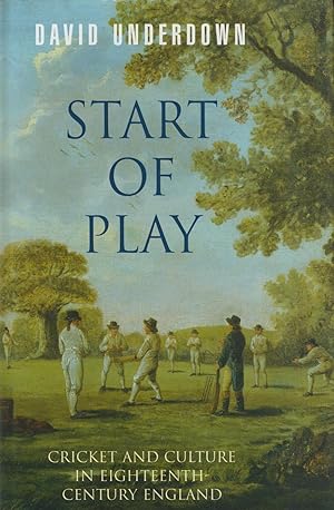 Seller image for START OF PLAY: CRICKET AND CULTURE IN EIGHTEENTH CENTURY ENGLAND for sale by Sportspages