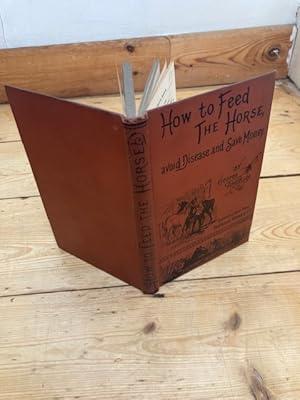 Seller image for How to Feed the Horse, Avoid Disease and Save Money for sale by The Book Business (P.B.F.A)