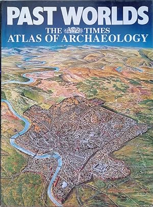 Seller image for Past Worlds: The Times Atlas of Archaeology for sale by Klondyke