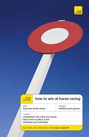 Seller image for Teach Yourself How to Win at Horse Racing (TYSG) for sale by WeBuyBooks