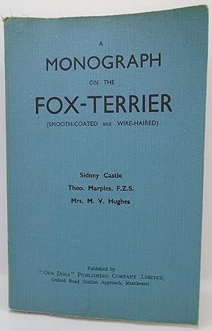 Imagen del vendedor de A Monograph On The Fox-Terrier (Smooth-Coated and Wire-Haired) a la venta por Juniper Books