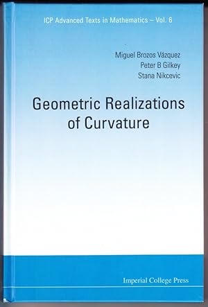 GEOMETRIC REALIZATIONS OF CURVATURE: 6 (Icp Advanced Texts In Mathematics)