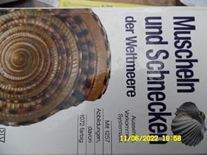 Muscheln und Schnecken der Weltmeere. mit 1072 Farbbildern die Schalen und Gehäuse der wichtigste...